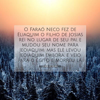 Picture 07 - 2 Reis 23:34 BSL - O Faraó Neco fez de Eliaquim o filho de Josias - Bible Verse Picture