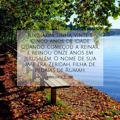 Picture 07 - 2 Reis 23:36 BSL - Jehoiakim tinha vinte e cinco anos de idade - Bible Verse Picture