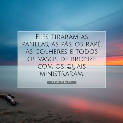 Picture 07 - 2 Reis 25:14 BSL - Eles tiraram as panelas, as pás, os rapé, as - Bible Verse Picture