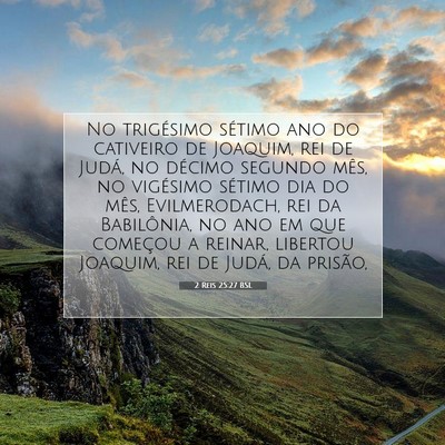 Picture 07 - 2 Reis 25:27 BSL - No trigésimo sétimo ano do cativeiro de - Bible Verse Picture