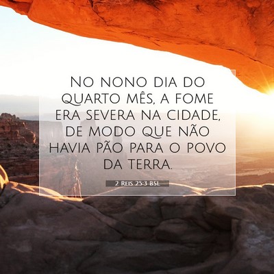 Picture 07 - 2 Reis 25:3 BSL - No nono dia do quarto mês, a fome era severa na - Bible Verse Picture
