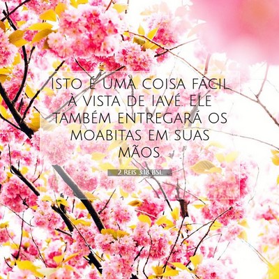 Picture 07 - 2 Reis 3:18 BSL - Isto é uma coisa fácil à vista de Iavé. Ele - Bible Verse Picture