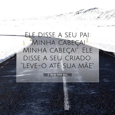 Picture 07 - 2 Reis 4:19 BSL - Ele disse a seu pai: “Minha cabeça! Minha - Bible Verse Picture