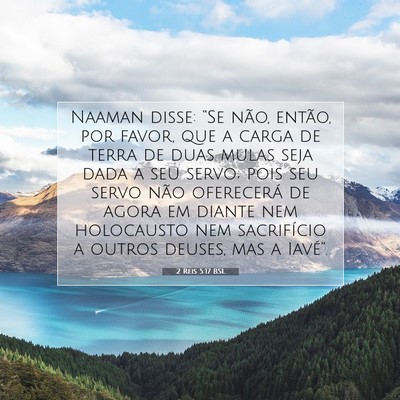 Picture 07 - 2 Reis 5:17 BSL - Naaman disse: “Se não, então, por favor, que - Bible Verse Picture