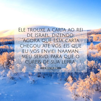 Picture 07 - 2 Reis 5:6 BSL - Ele trouxe a carta ao rei de Israel, dizendo: - Bible Verse Picture