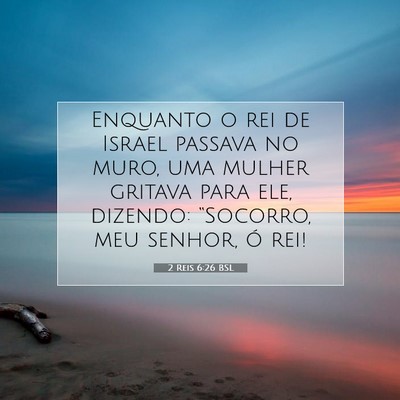 Picture 07 - 2 Reis 6:26 BSL - Enquanto o rei de Israel passava no muro, uma - Bible Verse Picture