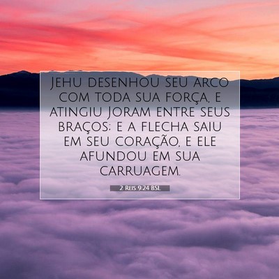 Picture 07 - 2 Reis 9:24 BSL - Jehu desenhou seu arco com toda sua força, e - Bible Verse Picture
