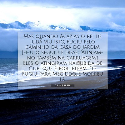 Picture 07 - 2 Reis 9:27 BSL - Mas quando Acazias o rei de Judá viu isto, fugiu - Bible Verse Picture
