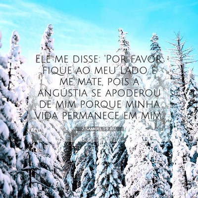 Picture 07 - 2 Samuel 1:9 BSL - Ele me disse: 'Por favor, fique ao meu lado e me - Bible Verse Picture
