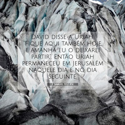 Picture 07 - 2 Samuel 11:12 BSL - David disse a Uriah: “Fique aqui também hoje, - Bible Verse Picture