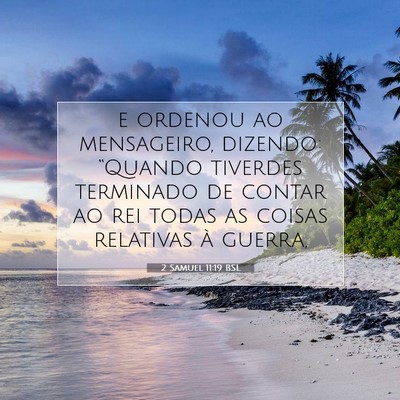 Picture 07 - 2 Samuel 11:19 BSL - e ordenou ao mensageiro, dizendo: “Quando - Bible Verse Picture