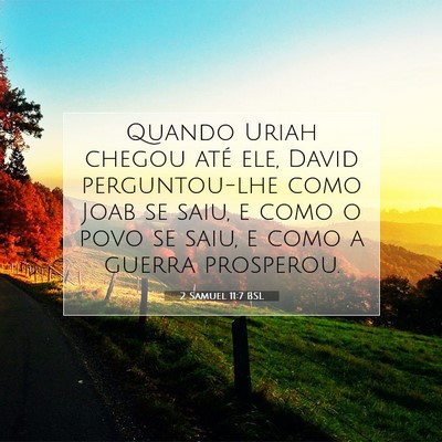 Picture 07 - 2 Samuel 11:7 BSL - Quando Uriah chegou até ele, David perguntou-lhe - Bible Verse Picture