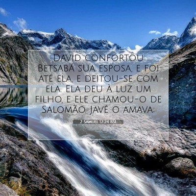 Picture 07 - 2 Samuel 12:24 BSL - David confortou Betsabá sua esposa, e foi até - Bible Verse Picture
