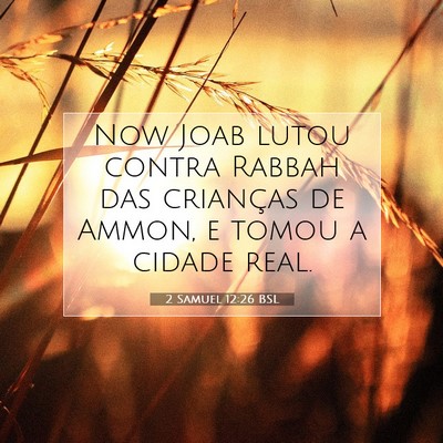 Picture 07 - 2 Samuel 12:26 BSL - Now Joab lutou contra Rabbah das crianças de - Bible Verse Picture