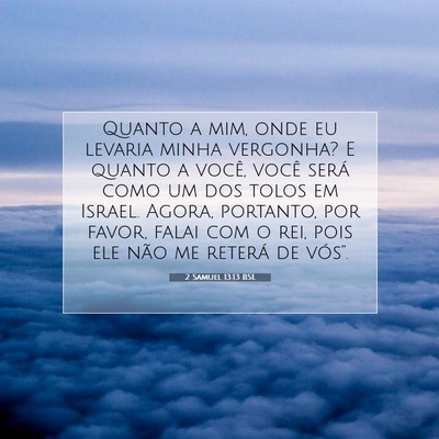 Picture 07 - 2 Samuel 13:13 BSL - Quanto a mim, onde eu levaria minha vergonha? E - Bible Verse Picture
