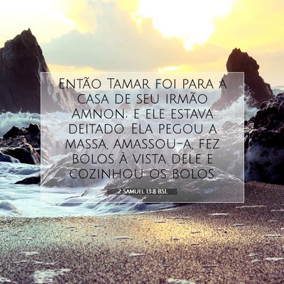 Picture 07 - 2 Samuel 13:8 BSL - Então Tamar foi para a casa de seu irmão Amnon; - Bible Verse Picture
