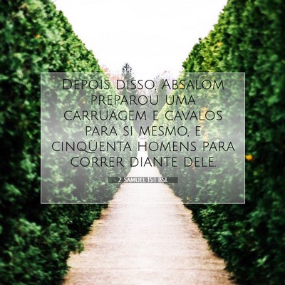 Picture 07 - 2 Samuel 15:1 BSL - Depois disso, Absalom preparou uma carruagem e - Bible Verse Picture