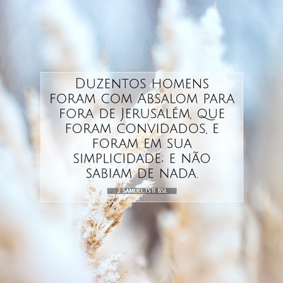Picture 07 - 2 Samuel 15:11 BSL - Duzentos homens foram com Absalom para fora de - Bible Verse Picture