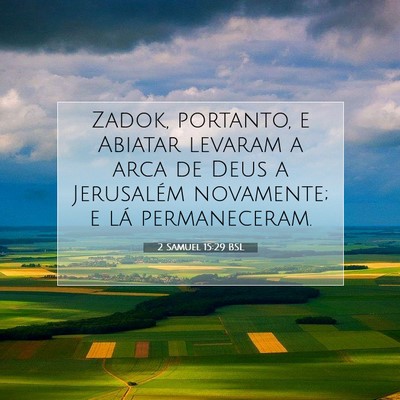 Picture 07 - 2 Samuel 15:29 BSL - Zadok, portanto, e Abiatar levaram a arca de Deus - Bible Verse Picture