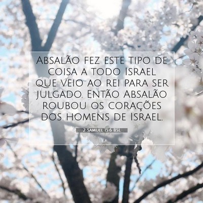 Picture 07 - 2 Samuel 15:6 BSL - Absalão fez este tipo de coisa a todo Israel que - Bible Verse Picture