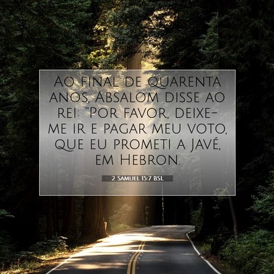 Picture 07 - 2 Samuel 15:7 BSL - Ao final de quarenta anos, Absalom disse ao rei: - Bible Verse Picture
