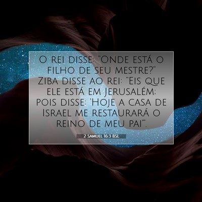 Picture 07 - 2 Samuel 16:3 BSL - O rei disse: “Onde está o filho de seu - Bible Verse Picture