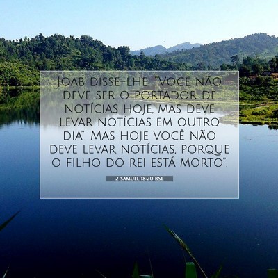Picture 07 - 2 Samuel 18:20 BSL - Joab disse-lhe: “Você não deve ser o portador - Bible Verse Picture