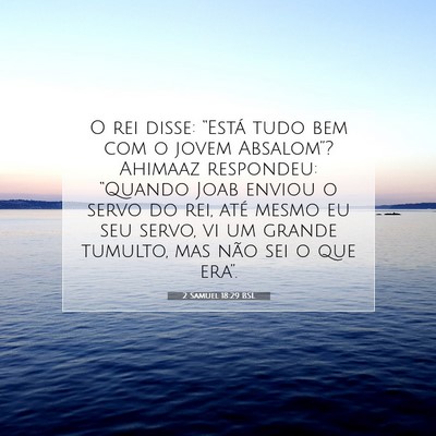 Picture 07 - 2 Samuel 18:29 BSL - O rei disse: “Está tudo bem com o jovem - Bible Verse Picture