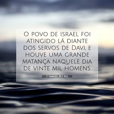 Picture 07 - 2 Samuel 18:7 BSL - O povo de Israel foi atingido lá diante dos - Bible Verse Picture