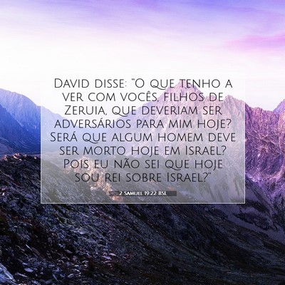 Picture 07 - 2 Samuel 19:22 BSL - David disse: “O que tenho a ver com vocês, - Bible Verse Picture