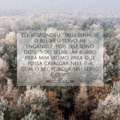 Picture 07 - 2 Samuel 19:26 BSL - Ele respondeu: “Meu senhor, ó rei, meu servo - Bible Verse Picture