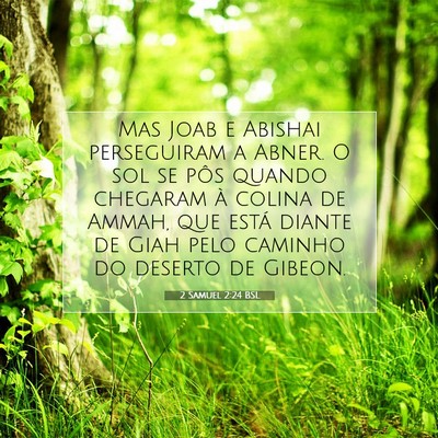 Picture 07 - 2 Samuel 2:24 BSL - Mas Joab e Abishai perseguiram a Abner. O sol se - Bible Verse Picture