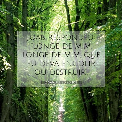 Picture 07 - 2 Samuel 20:20 BSL - Joab respondeu: “Longe de mim, longe de mim, - Bible Verse Picture