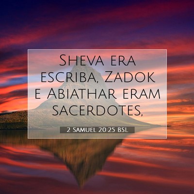 Picture 07 - 2 Samuel 20:25 BSL - Sheva era escriba, Zadok e Abiathar eram - Bible Verse Picture