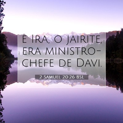 Picture 07 - 2 Samuel 20:26 BSL - e Ira, o jairite, era ministro-chefe de - Bible Verse Picture