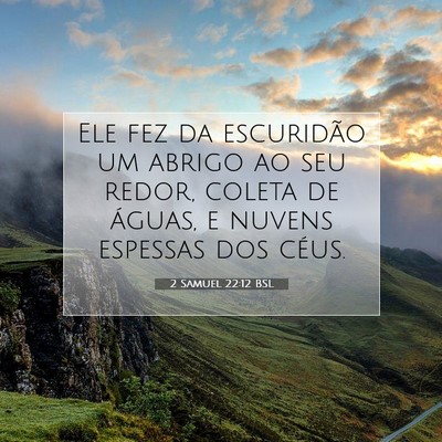 Picture 07 - 2 Samuel 22:12 BSL - Ele fez da escuridão um abrigo ao seu redor, - Bible Verse Picture