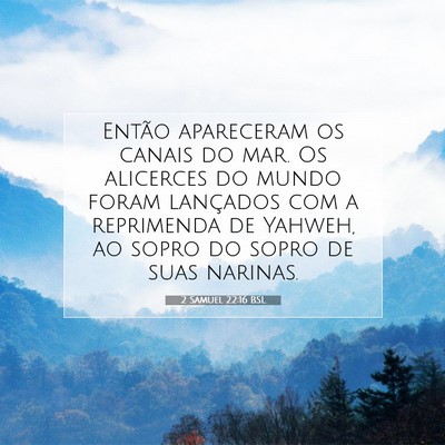 Picture 07 - 2 Samuel 22:16 BSL - Então apareceram os canais do mar. Os alicerces - Bible Verse Picture
