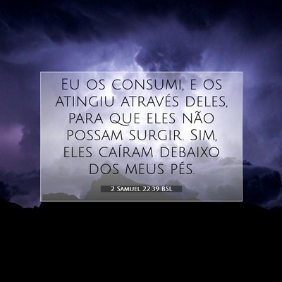 Picture 07 - 2 Samuel 22:39 BSL - Eu os consumi, e os atingiu através deles, para - Bible Verse Picture