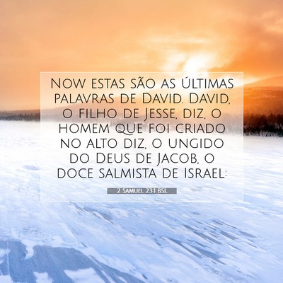Picture 07 - 2 Samuel 23:1 BSL - Now estas são as últimas palavras de David. - Bible Verse Picture