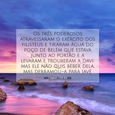 Picture 07 - 2 Samuel 23:16 BSL - Os três poderosos atravessaram o exército dos - Bible Verse Picture