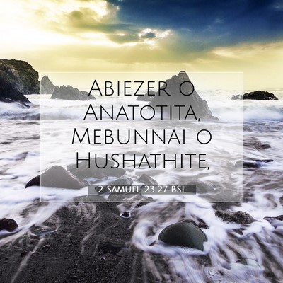 Picture 07 - 2 Samuel 23:27 BSL - Abiezer o Anatotita, Mebunnai o - Bible Verse Picture