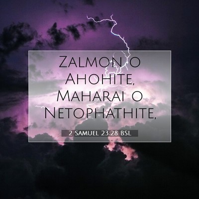 Picture 07 - 2 Samuel 23:28 BSL - Zalmon o Ahohite, Maharai o - Bible Verse Picture