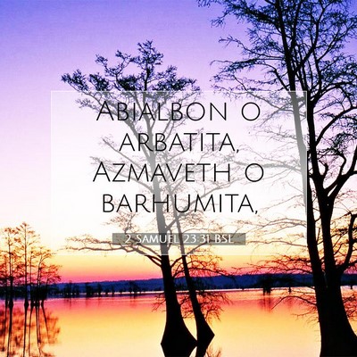 Picture 07 - 2 Samuel 23:31 BSL - Abialbon o arbatita, Azmaveth o - Bible Verse Picture