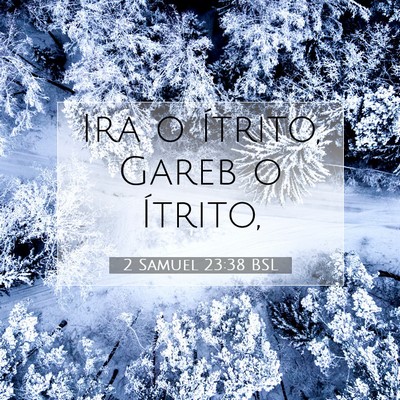 Picture 07 - 2 Samuel 23:38 BSL - Ira o Ítrito, Gareb o - Bible Verse Picture