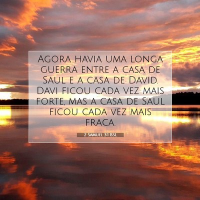 Picture 07 - 2 Samuel 3:1 BSL - Agora havia uma longa guerra entre a casa de Saul - Bible Verse Picture
