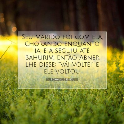 Picture 07 - 2 Samuel 3:16 BSL - Seu marido foi com ela, chorando enquanto ia, e a - Bible Verse Picture