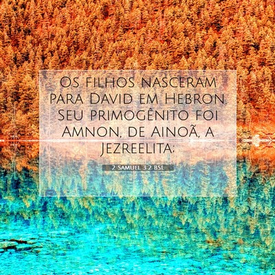 Picture 07 - 2 Samuel 3:2 BSL - Os filhos nasceram para David em Hebron. Seu - Bible Verse Picture