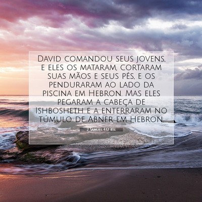 Picture 07 - 2 Samuel 4:12 BSL - David comandou seus jovens, e eles os mataram, - Bible Verse Picture