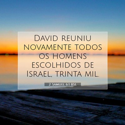 Picture 07 - 2 Samuel 6:1 BSL - David reuniu novamente todos os homens escolhidos - Bible Verse Picture