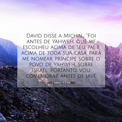 Picture 07 - 2 Samuel 6:21 BSL - David disse a Michal: “Foi antes de Yahweh, que - Bible Verse Picture
